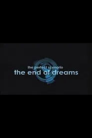 The Perfect Scenario: The End of Dreams movie poster