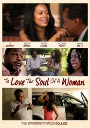 To Love The Soul Of A Woman movie poster