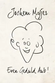 Jochem Myjer: Even Geduld Aub! movie poster