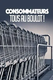 CONSOMMATEURS : TOUS AU BOULOT ! movie poster