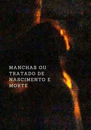 Manchas ou um Tratado de Nascimento e Morte movie poster