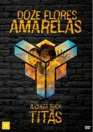 Doze Flores Amarelas: A Opera Rock (Ao Vivo) movie poster