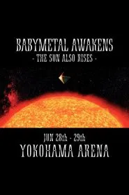 BABYMETAL AWAKENS - THE SUN ALSO RISES - movie poster