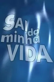 Poster da série Sai da Minha Vida