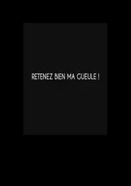 Retenez bien ma gueule ! movie poster