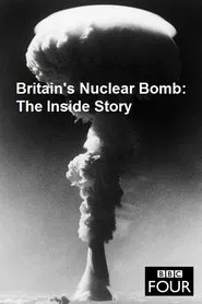 Britain's Nuclear Bomb - The Inside Story movie poster