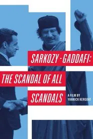 Sarkozy-Gaddafi: The Scandal of All Scandals movie poster
