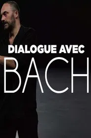 Dialogue avec Bach movie poster
