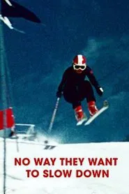 Poster do filme No Way They Want to Slow Down