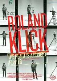 Roland Klick: The Heart Is a Hungry Hunter movie poster