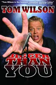 Tom Wilson: Bigger Than You movie poster