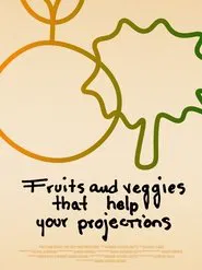 Fruits and Veggies That Help Your Projections movie poster