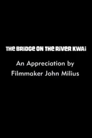 The Bridge on the River Kwai: An Appreciation by Filmmaker John Milius movie poster