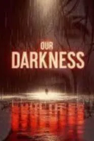 Our Darkness movie poster