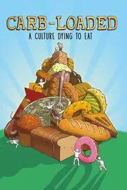 Carb-Loaded: A Culture Dying to Eat movie poster