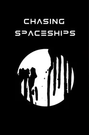 Chasing Spaceships movie poster