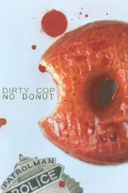Dirty Cop No Donut movie poster