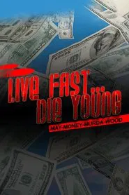 Live Fast Die Young: May-Money-Murda-Wood movie poster