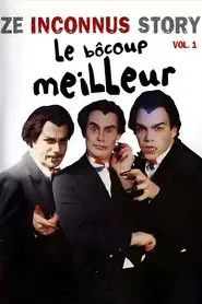 Les Inconnus - Ze Inconnus Story - Le bôcoup meilleur (Vol. 1) movie poster