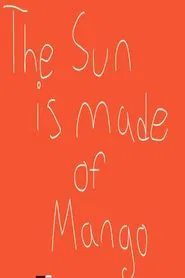 The Sun Is Made of Mango movie poster