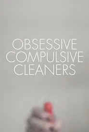 Obsessive Compulsive Cleaners tv show poster