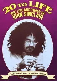 Twenty to Life: The Life & Times of John Sinclair movie poster