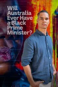 Will Australia Ever Have a Black Prime Minister? movie poster