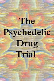 The Psychedelic Drug Trial movie poster