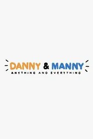 Danny & Manny: Anything and Everything movie poster