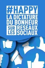 #HAPPY : la dictature du bonheur sur les réseaux sociaux movie poster
