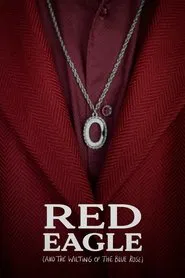 Red Eagle (And the Wilting of the Blue Rose) movie poster