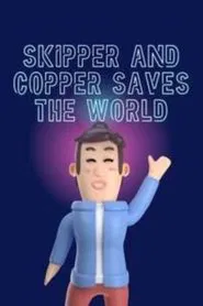 Skipper and Copper Saves the World movie poster