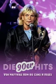 Die 90er-Hits - Von Matthias Reim bis Guns 'n Roses movie poster