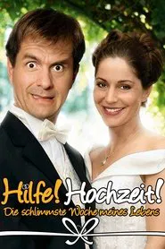 Hilfe Hochzeit! - Die schlimmste Woche meines Lebens tv show poster