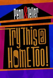 Penn & Teller: Try This at Home Too movie poster