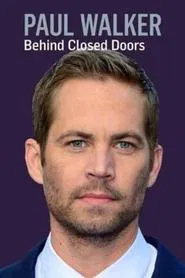 Paul Walker: Behind Closed Doors movie poster