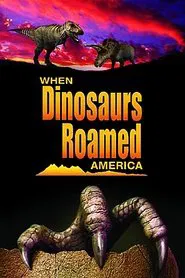 When Dinosaurs Roamed America tv show poster
