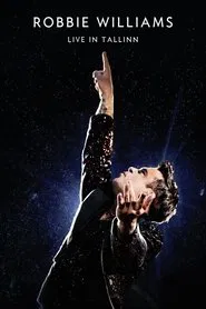 Robbie Williams: Live In Tallinn movie poster