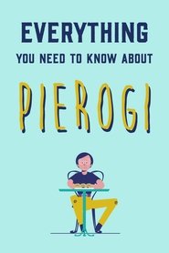 Poster do filme Everything You Need to Know About Pierogi