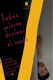 Todos quieren dominar el mundo movie poster