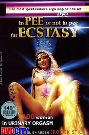 To Pee or Not to Pee for Ecstasy movie poster