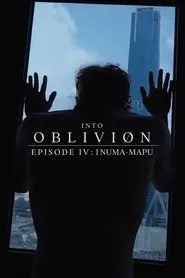 INTO OBLIVIØN, Episode 04: Inuma-Mapu movie poster