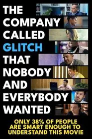 The Company Called Glitch That Nobody and Everybody Wanted movie poster