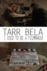 Tarr Béla: I Used to Be a Filmmaker movie poster