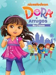 Poster da série Dora e Seus Amigos: Na Cidade!
