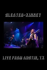 Poster do filme Sleater-Kinney: Live from Austin, TX