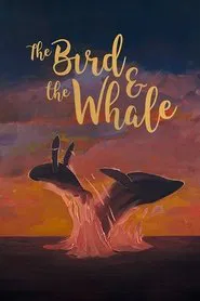 The Bird & The Whale movie poster