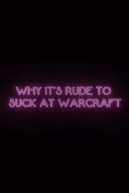 Why It's Rude to Suck at Warcraft movie poster