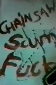 Chainsaw Scumfuck movie poster