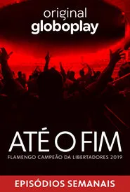 Até o Fim - Flamengo Campeão da Libertadores 2019 tv show poster